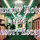 Luxury hotel and resort escape